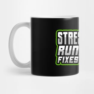 Stressed? Running Fixes It! Mug